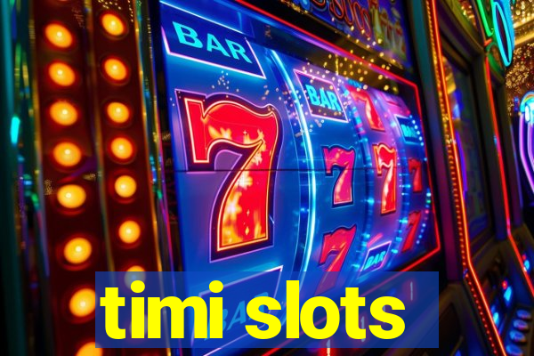 timi slots